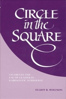 Circle in the Square: Studies in the Use of Gender in Kabbalistic Symbolism 0791424065 Book Cover