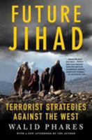 Future Jihad: Terrorist Strategies Against America 1403975116 Book Cover
