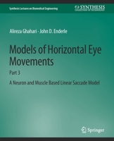 Models of Horizontal Eye Movements: Part 3, a Neuron and Muscle Based Linear Saccade Model 3031005333 Book Cover