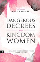 Dangerous Decrees for Kingdom Women: Embracing your Power, Purpose & Possibilities B08N3X658V Book Cover