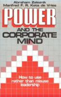 Power and the Corporate Mind: How to Use Rather Than Misuse Leadership 0395204267 Book Cover