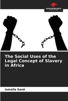 The Social Uses of the Legal Concept of Slavery in Africa 620959686X Book Cover