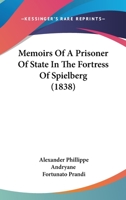 Memoirs Of A Prisoner Of State In The Fortress Of Spielberg 1165613204 Book Cover