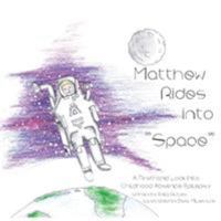 Matthew Rides into "Space": A Firsthand Look Into Childhood Absence Epilepsy 1948365928 Book Cover