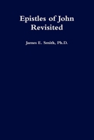 Epistles of John Revisited 0359227953 Book Cover