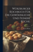 Würzburger Kochbuch für die gewöhnliche und feinere Küche. 1022396196 Book Cover