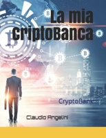 La mia CriptoBanca: CryptoBank (Italian Edition) B0858S8M4X Book Cover