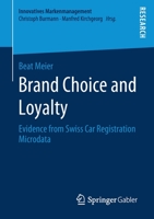 Brand Choice and Loyalty : Evidence from Swiss Car Registration Microdata 3658280131 Book Cover