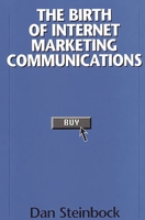 The Birth of Internet Marketing Communications: 1567203035 Book Cover