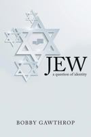 Jew: A Question of Identity 1600479758 Book Cover