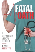Fatal Oath: A Sue Whitney Medical Thriller B08C968X51 Book Cover