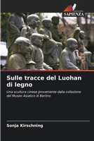 Sulle tracce del Luohan di legno (Italian Edition) 620964662X Book Cover