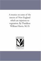 A treatise on some of the insects of New England which are injurious to vegetation 1275769373 Book Cover