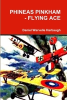 Phineas Pinkham - Flying Ace 1312345969 Book Cover