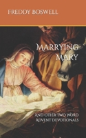 Marrying Mary: And Other Two Word Advent Devotionals B09K1WVWKR Book Cover