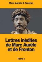 Lettres inédites de Marc Aurèle et de Fronton: Tome I 1718796404 Book Cover