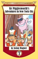 Sir Pigglesworth's Adventures in New York City 1680550632 Book Cover
