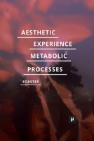 Aesthetic Experience of Metabolic Processes 3957961807 Book Cover