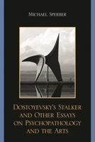 Dostoyevsky's Stalker and Other Essays on Psychopathology and the Arts 0761849939 Book Cover