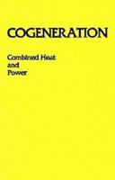 Cogeneration-Combined Heat and Power (Chp): Thermodynamics and Economics 0894649280 Book Cover