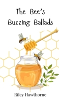The Bee's Buzzing Ballads 3690742374 Book Cover