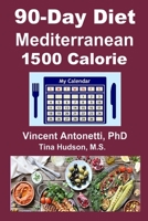 90-Day Mediterranean Diet - 1500 Calorie B08C94RMQZ Book Cover