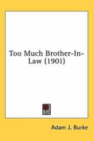 Too Much Brother-In-Law 0548882851 Book Cover