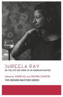 Shreela Ray: On the Life and Work of an American Master 1734435615 Book Cover