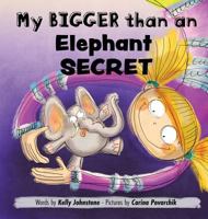 My Bigger than an Elephant Secret 1946101540 Book Cover