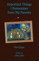 Important Things I Remember From My Parents For Guys 0615257763 Book Cover