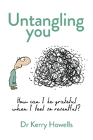 Untangling You: How can I be grateful when I feel so resentful? 1922611085 Book Cover