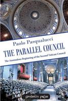 The Parallel Council: The Anomalous Beginning of the Second Vatican Council 1945658126 Book Cover