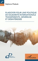 Plaidoyer pour une politique de solidarité internationale transparente, généreuse et désintéressée (Prospective Du Développement) (French Edition) 2336599430 Book Cover