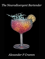 The Neurodivergent Bartender B0CT48NGGG Book Cover