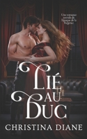 Lié au Duc: Une romance torride de l'époque de la Régence (French Edition) B0GJJZHDBK Book Cover