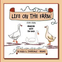 Life on the Farm - Adventure with the Geese: Story Seven 1468553852 Book Cover