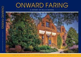 Onward Faring A History Of Bullis School 0692485171 Book Cover