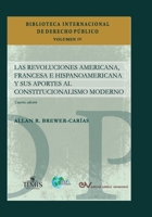 LAS REVOLUCIONES AMERICANA, FRANCESA E HISPANOAMERICANA Y SUS APORTES AL CONSTITUCIONALISMO MODERNO, Cuarta edición revisada y ampliada (Spanish Edition) 9583520896 Book Cover