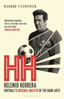 Hh: Helenio Herrera, Football's Original Master of the Dark Arts 1399425102 Book Cover