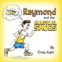 Raymond and the Magical Shoes 1942451385 Book Cover