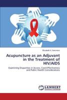 Acupuncture as an Adjuvant in the Treatment of HIV/AIDS 3659585467 Book Cover