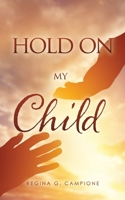 Hold on My Child 1631291890 Book Cover