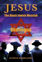 Jesus The Black Jewish Messiah: Even Shanequa Believes B0DSCTZDQY Book Cover