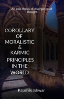 Corollary of moralistic & karmic principles in the world: An epic thesis of divergence of thought B087646CF4 Book Cover