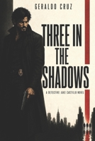 Three in the Shadows: A Detective Jake Castillo Novel (The Detective Jake Castillo Saga) B0H7VR32CT Book Cover