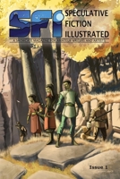 Speculative Fiction Illustrated: Issue 1 1966681003 Book Cover