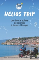 Hélios Trip: Six mois de boucle solaire à travers l’Europe de la Bretagne à la mer Noire (French Edition) 2958932206 Book Cover