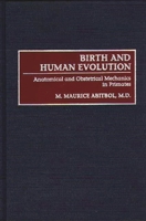 Birth and Human Evolution: Anatomical and Obstetrical Mechanics in Primates 0897894707 Book Cover