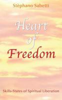 Heart of Freedom: Skills-States of Spiritual Liberation 0937725757 Book Cover