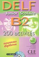 Delf Junior Scolaire B2: 200 Activites 2090352582 Book Cover